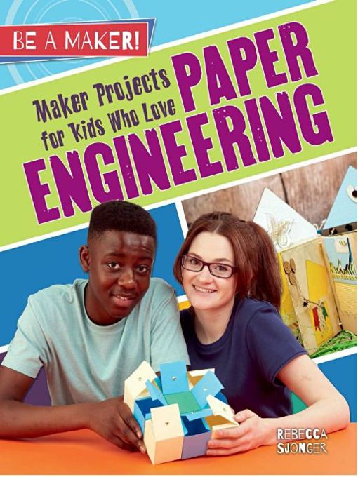 Title details for Maker Projects for Kids Who Love Paper Engineering by Rebecca Sjonger - Available